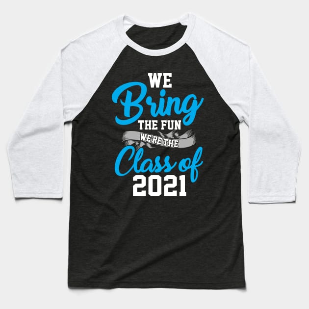 We Bring The Fun Class of 2021 Baseball T-Shirt by KsuAnn